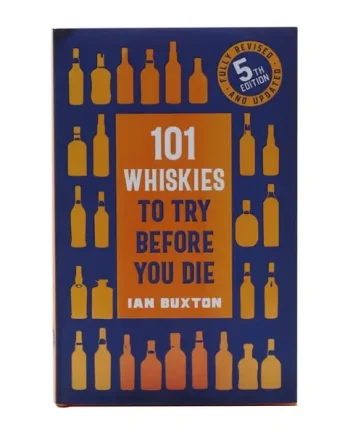 101 Whiskies to Try Before You Die 5th Edition