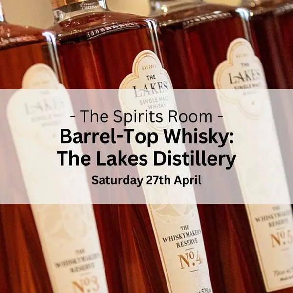 Barrel-Top Tasting with The Lakes Distillery - Saturday 27th April