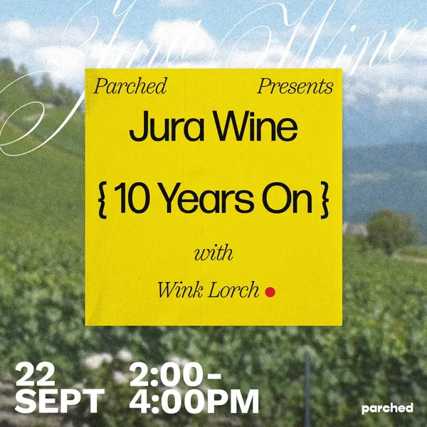 Parched + Wink Lorch Present: Jura Wine 10 Years On